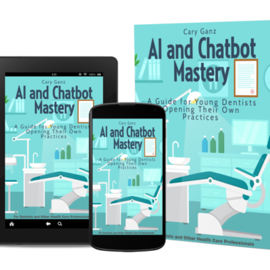 AI and Chatbot Mastery: A Guide for Young Dentists Opening Their Own Practices - Over 90 Pages